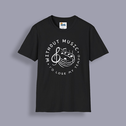 Without Music I’d Lose My Tempo T-Shirt – Funny Music Lover & Musician Tee