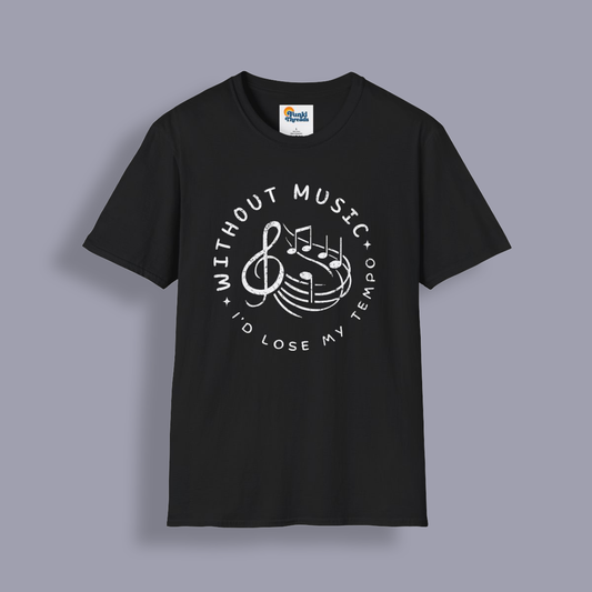 Without Music I’d Lose My Tempo T-Shirt – Funny Music Lover & Musician Tee
