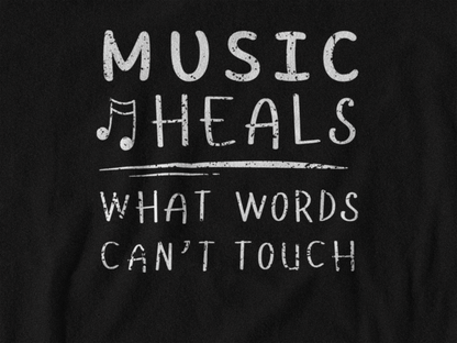 Music Heals What Words Can’t Touch T-Shirt – Inspirational Music Lover Tee