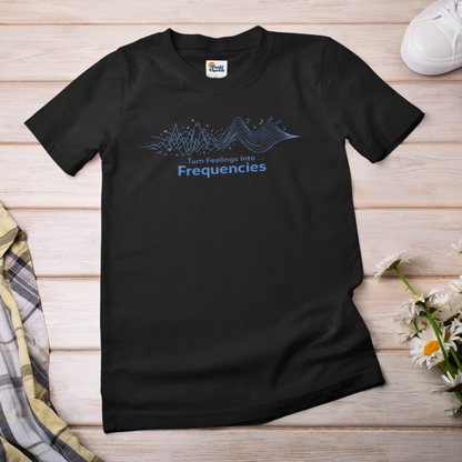 Turn Feelings Into Frequencies T-Shirt | Music Wave Graphic Tee