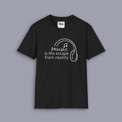 Music Is the Escape From Reality Headphones Quote Shirt | Music Lover T-Shirt