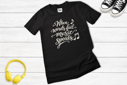 When Words Fail Music Speaks Shirt | Music Quote Tee for Music Lovers