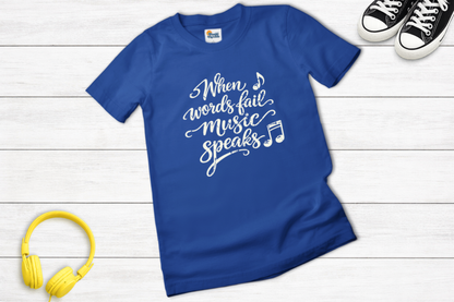 When Words Fail Music Speaks Shirt | Music Quote Tee for Music Lovers