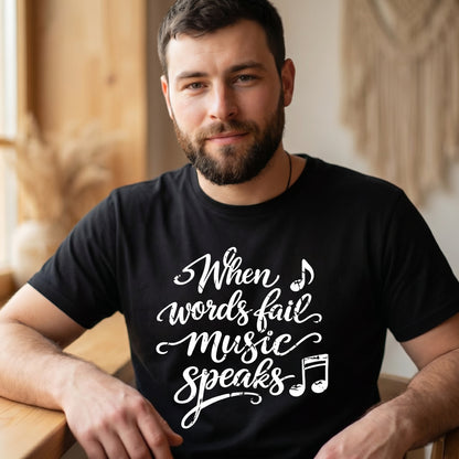 When Words Fail Music Speaks Shirt | Music Quote Tee for Music Lovers