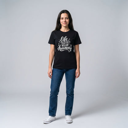 Life Is Better With Some Harmony Music T-Shirt