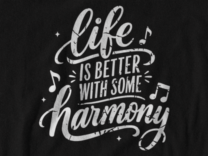 Life Is Better With Some Harmony Music T-Shirt