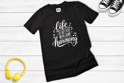 Life Is Better With Some Harmony Music T-Shirt