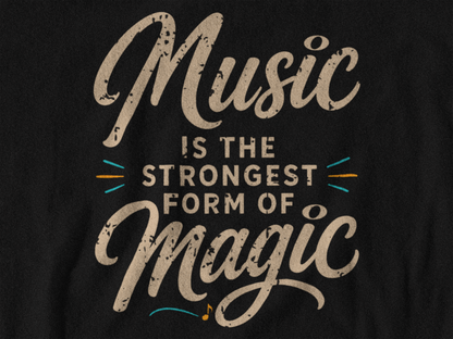 Music Is the Strongest Form of Magic T-Shirt