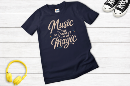 Music Is the Strongest Form of Magic T-Shirt