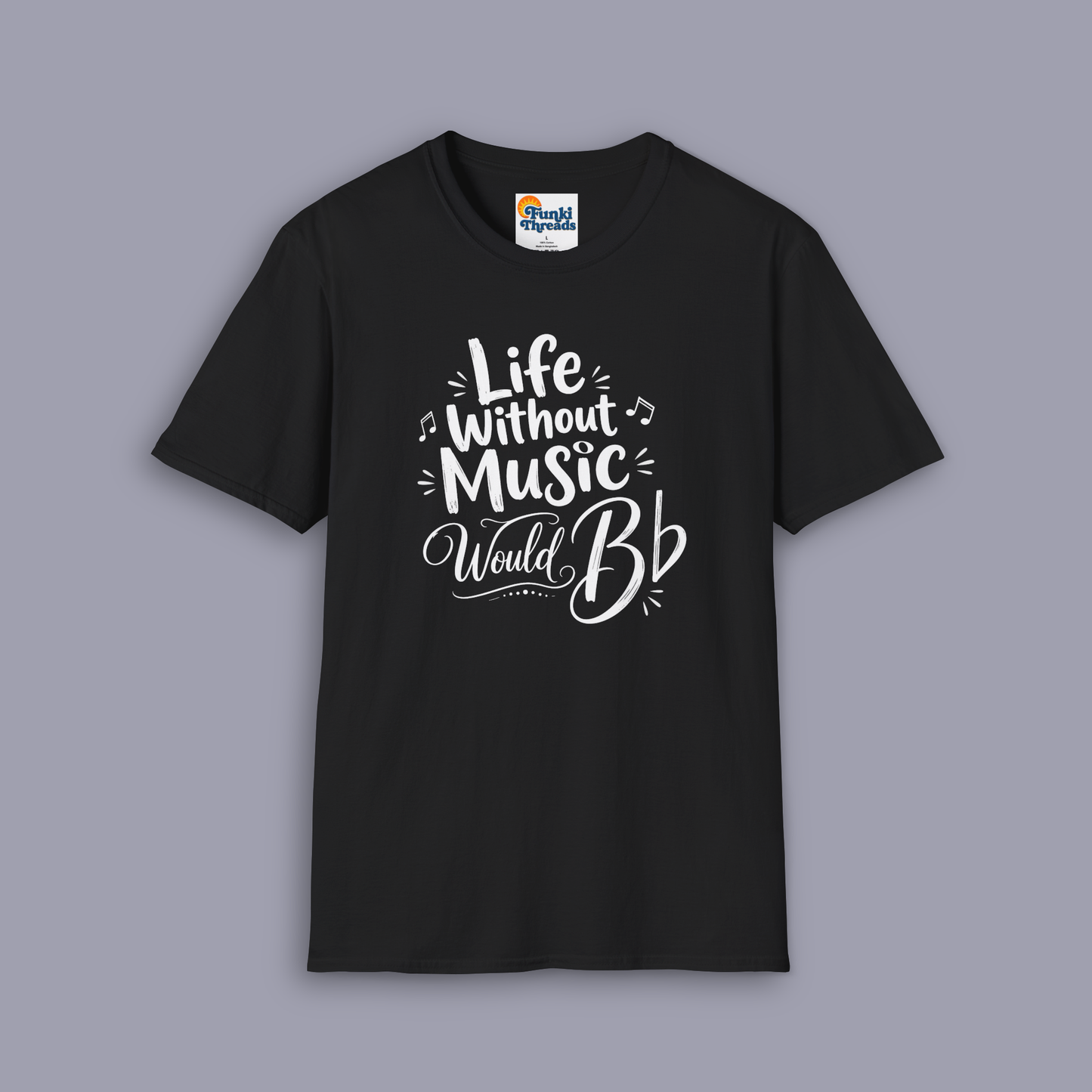 Life Without Music Would B-Flat Funny Music Lover Shirt