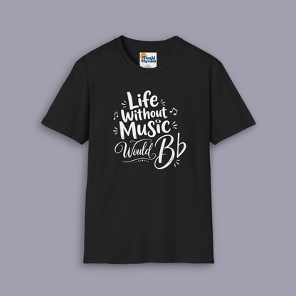 Life Without Music Would B-Flat Funny Music Lover Shirt