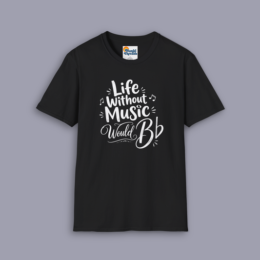 Life Without Music Would B-Flat Funny Music Lover Shirt