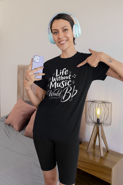 Life Without Music Would B-Flat Funny Music Lover Shirt