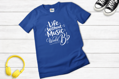 Life Without Music Would B-Flat Funny Music Lover Shirt
