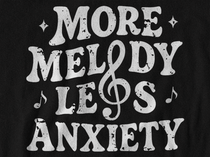 More Melody Less Anxiety Graphic Tee for Music Lovers