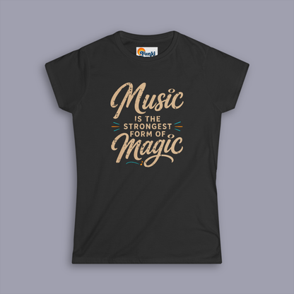 Music Is the Strongest Form of Magic Women’s T-Shirt