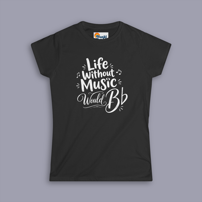 Life Without Music Would B Flat Women’s Music Lover Shirt