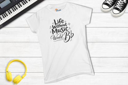 Life Without Music Would B Flat Women’s Music Lover Shirt