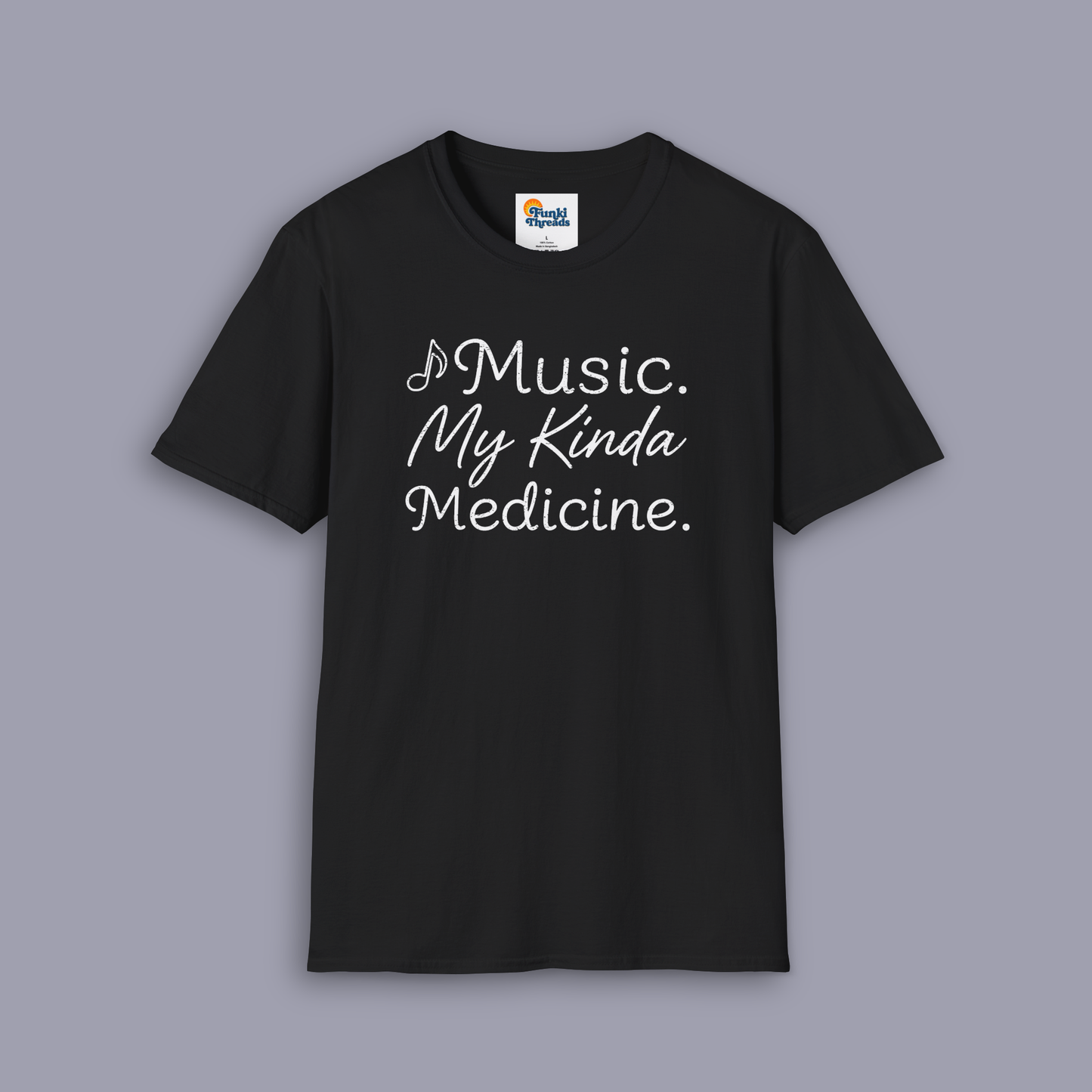 Music. My Kinda Medicine – Music Lover T-Shirt