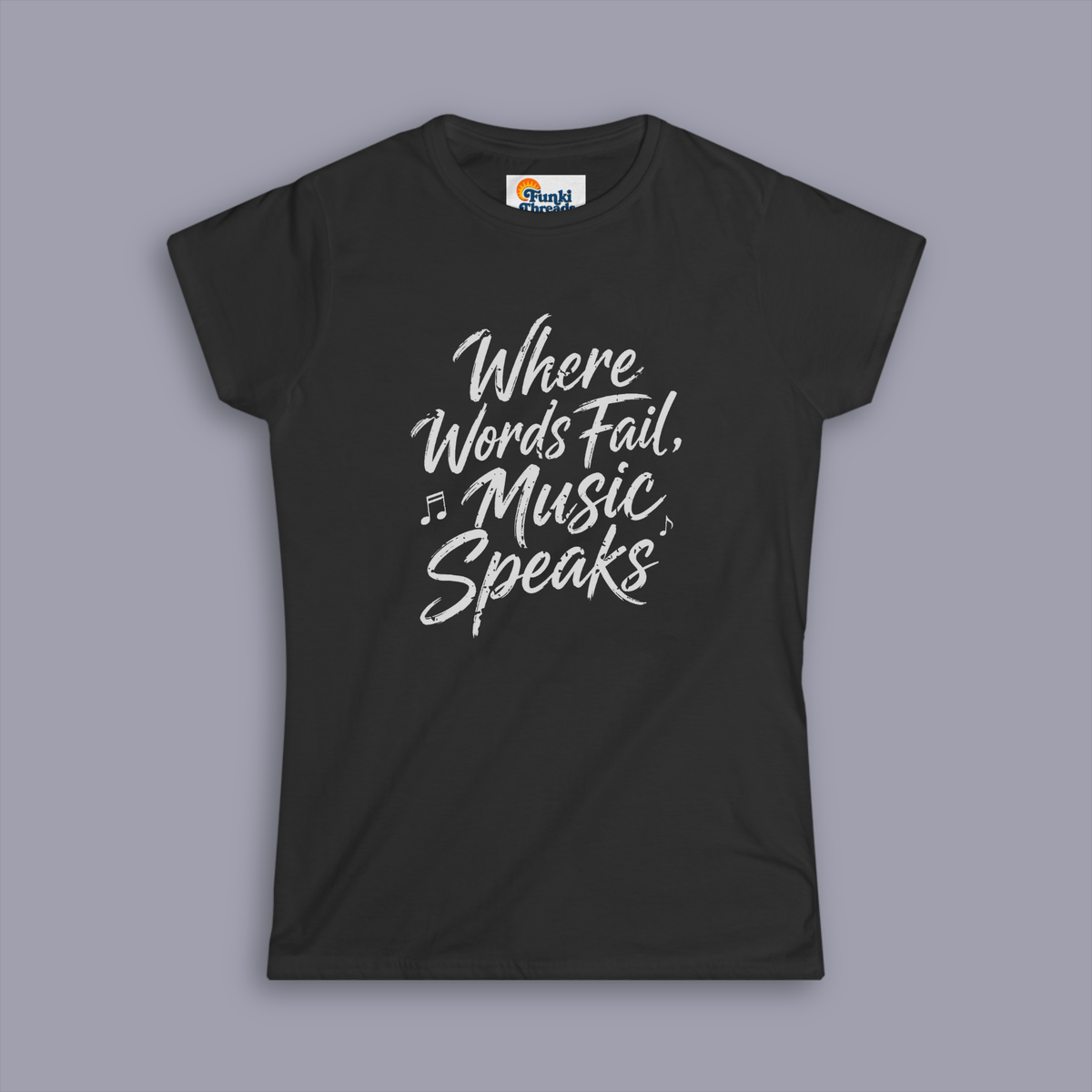 Where Words Fail, Music Speaks – Women's Semi-Fitted Tee