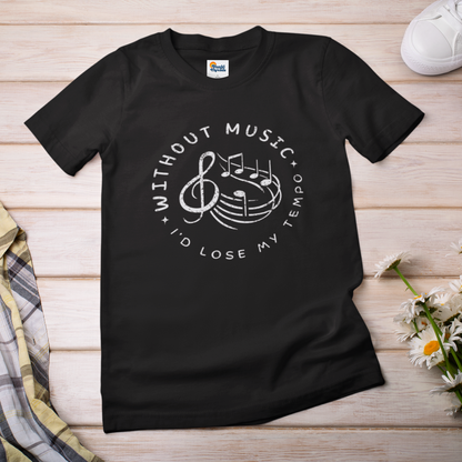 Without Music I’d Lose My Tempo T-Shirt – Funny Music Lover & Musician Tee