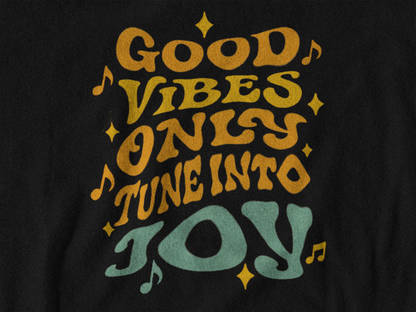 Good Vibes Only T-Shirt – Tune Into Joy Retro Graphic Tee
