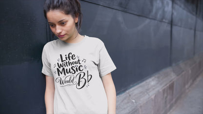 Life Without Music Would B-Flat Funny Music Lover Shirt