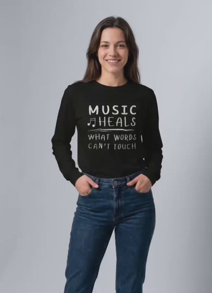 Music Heals What Words Can't Touch – Long Sleeve