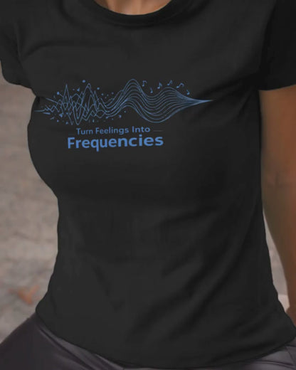 Turn Feelings Into Frequencies T-Shirt | Music Wave Graphic Tee