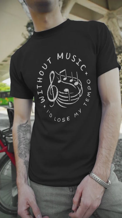 Without Music I’d Lose My Tempo T-Shirt – Funny Music Lover & Musician Tee